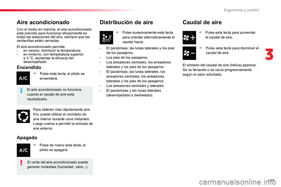 TOYOTA PROACE VERSO 2018  Manuale de Empleo (in Spanish) 129
ProaceVerso_es_Chap03_ergonomie-et-confort_ed01-2016
F Pulse esta tecla para aumentar el caudal de aire.
Distribución de aire
F Pulse sucesivamente esta tecla para orientar alternativamente el ca