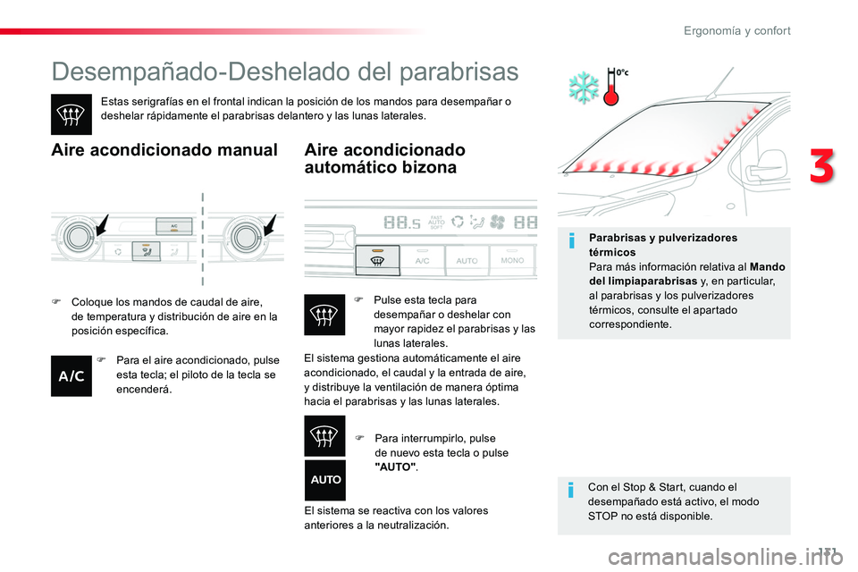 TOYOTA PROACE VERSO 2018  Manuale de Empleo (in Spanish) 131
ProaceVerso_es_Chap03_ergonomie-et-confort_ed01-2016
Desempañado-Deshelado del parabrisas
Estas serigrafías en el frontal indican la posición de los mandos para desempañar o deshelar rápidame