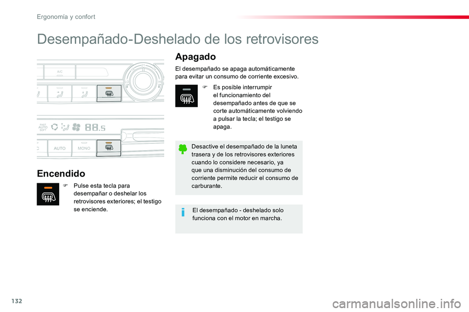 TOYOTA PROACE VERSO 2018  Manuale de Empleo (in Spanish) 132
ProaceVerso_es_Chap03_ergonomie-et-confort_ed01-2016
Desempañado-Deshelado de los retrovisores
Encendido
Apagado
F Pulse esta tecla para desempañar o deshelar los retrovisores exteriores; el tes