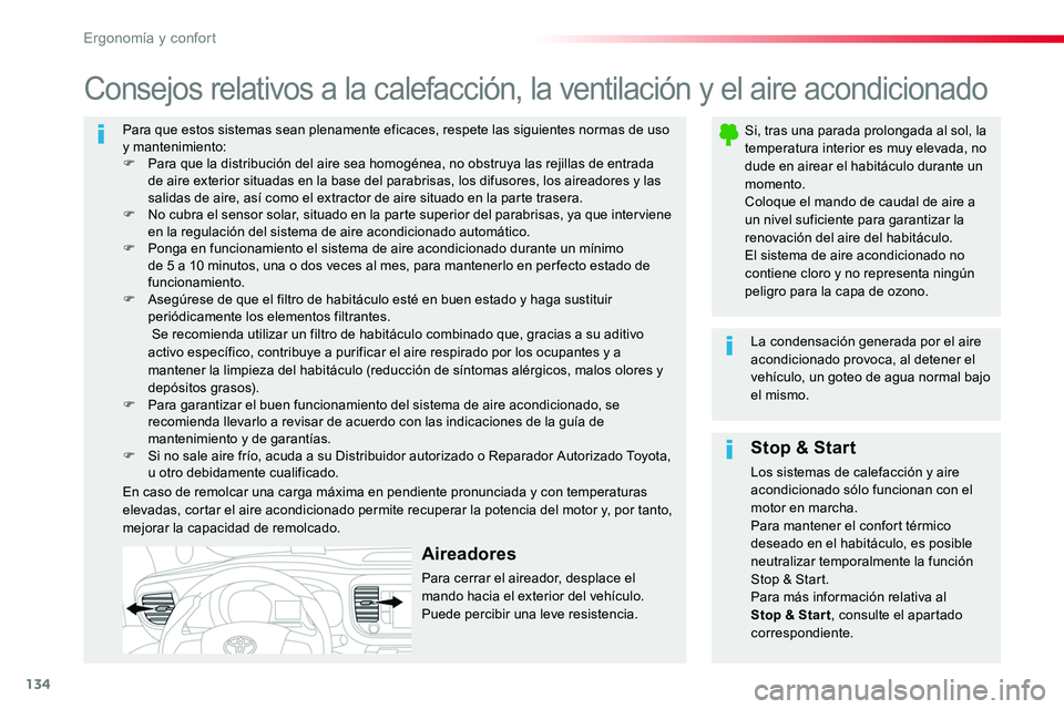 TOYOTA PROACE VERSO 2018  Manuale de Empleo (in Spanish) 134
ProaceVerso_es_Chap03_ergonomie-et-confort_ed01-2016
Para que estos sistemas sean plenamente eficaces, respete las siguientes normas de uso y mantenimiento:F Para que la distribución del aire sea