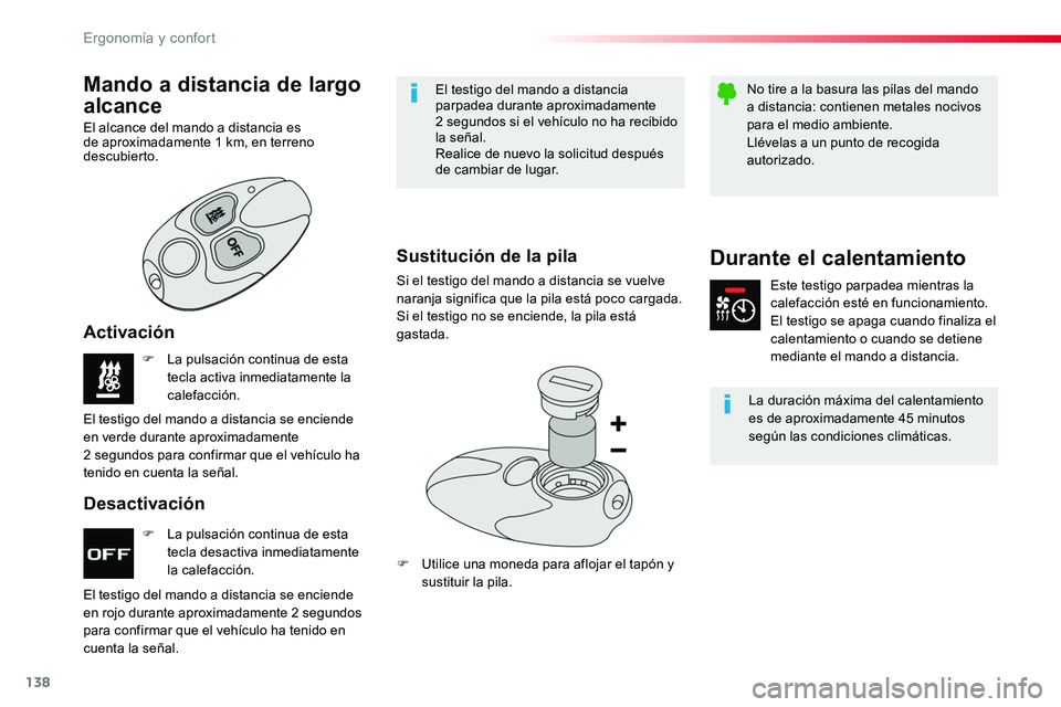 TOYOTA PROACE VERSO 2018  Manuale de Empleo (in Spanish) 138
ProaceVerso_es_Chap03_ergonomie-et-confort_ed01-2016
F La pulsación continua de esta tecla desactiva inmediatamente la calefacción.
F La pulsación continua de esta tecla activa inmediatamente l
