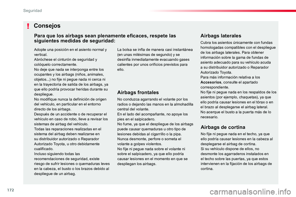 TOYOTA PROACE VERSO 2018  Manuale de Empleo (in Spanish) 172
ProaceVerso_es_Chap05_securite_ed01-2016
Adopte una posición en el asiento normal y vertical.Abróchese el cinturón de seguridad y colóquelo correctamente.No deje que nada se interponga entre l