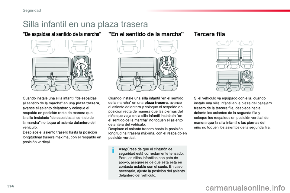 TOYOTA PROACE VERSO 2018  Manuale de Empleo (in Spanish) 174
ProaceVerso_es_Chap05_securite_ed01-2016
Silla infantil en una plaza trasera
"De espaldas al sentido de la marcha"
Cuando instale una silla infantil "de espaldas al sentido de la march