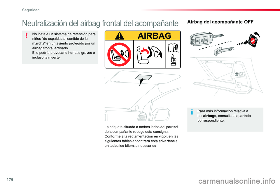 TOYOTA PROACE VERSO 2018  Manuale de Empleo (in Spanish) 176
ProaceVerso_es_Chap05_securite_ed01-2016
Airbag del acompañante OFF
Para más información relativa a los airbags, consulte el apartado correspondiente.
Neutralización del airbag frontal del aco