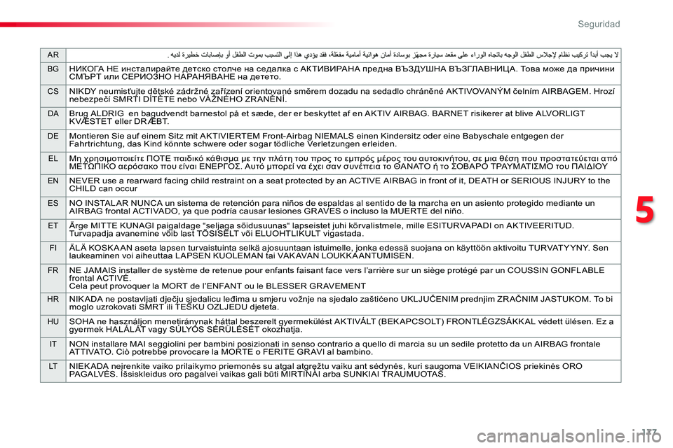 TOYOTA PROACE VERSO 2018  Manuale de Empleo (in Spanish) 177
AR
BGНИКОГА НЕ инсталирайте детско столче на седалка с АКТИВИРАНА предна ВЪЗДУШНА ВЪЗГЛАВНИЦ А. Това може да 