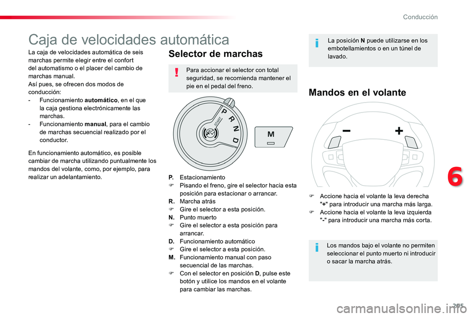TOYOTA PROACE VERSO 2018 Manuale de Empleo (in Spanish) 205
ProaceVerso_es_Chap06_conduite_ed01-2016
Caja de velocidades automática
La caja de velocidades automática de seis marchas permite elegir entre el confort del automatismo o el placer del cambio d TOYOTA PROACE VERSO 2018 Manuale de Empleo (in Spanish) 205
ProaceVerso_es_Chap06_conduite_ed01-2016
Caja de velocidades automática
La caja de velocidades automática de seis marchas permite elegir entre el confort del automatismo o el placer del cambio d