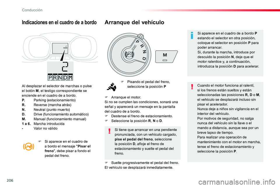 TOYOTA PROACE VERSO 2018 Manuale de Empleo (in Spanish) 206
ProaceVerso_es_Chap06_conduite_ed01-2016
Al desplazar el selector de marchas o pulse el botón M, el testigo correspondiente se enciende en el cuadro de a bordo.P. Parking (estacionamiento)R. Reve TOYOTA PROACE VERSO 2018 Manuale de Empleo (in Spanish) 206
ProaceVerso_es_Chap06_conduite_ed01-2016
Al desplazar el selector de marchas o pulse el botón M, el testigo correspondiente se enciende en el cuadro de a bordo.P. Parking (estacionamiento)R. Reve