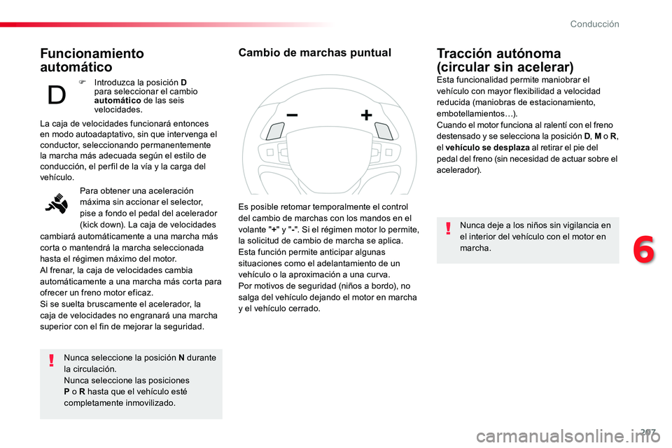 TOYOTA PROACE VERSO 2018 Manuale de Empleo (in Spanish) 207
ProaceVerso_es_Chap06_conduite_ed01-2016
Funcionamiento
automático
Nunca seleccione la posición N durante la circulación.Nunca seleccione las posiciones P o R hasta que el vehículo esté com TOYOTA PROACE VERSO 2018 Manuale de Empleo (in Spanish) 207
ProaceVerso_es_Chap06_conduite_ed01-2016
Funcionamiento
automático
Nunca seleccione la posición N durante la circulación.Nunca seleccione las posiciones P o R hasta que el vehículo esté com