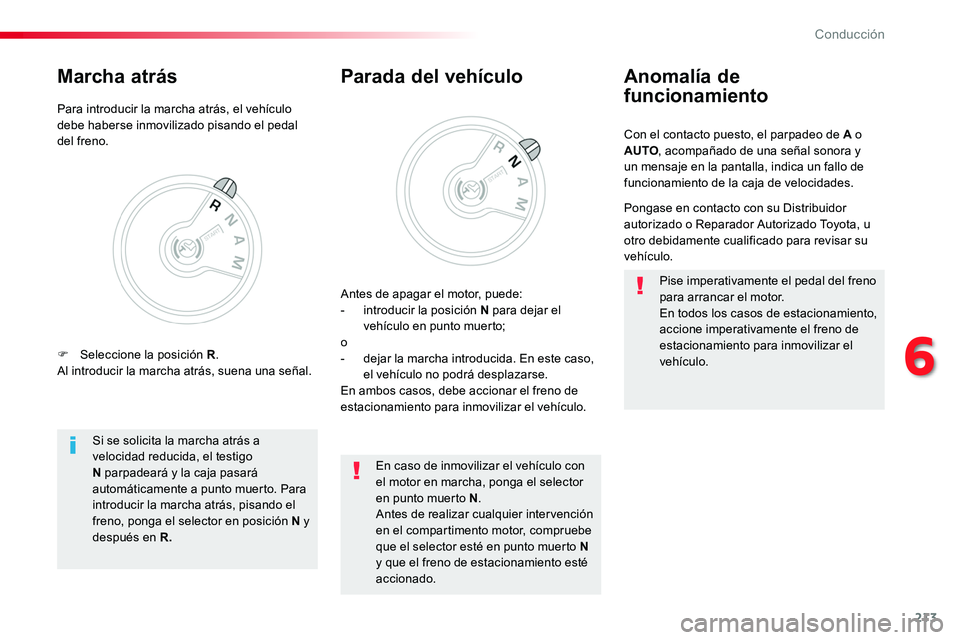 TOYOTA PROACE VERSO 2018 Manuale de Empleo (in Spanish) 213
ProaceVerso_es_Chap06_conduite_ed01-2016
Con el contacto puesto, el parpadeo de A o AUTO, acompañado de una señal sonora y un mensaje en la pantalla, indica un fallo de funcionamiento de la caja TOYOTA PROACE VERSO 2018 Manuale de Empleo (in Spanish) 213
ProaceVerso_es_Chap06_conduite_ed01-2016
Con el contacto puesto, el parpadeo de A o AUTO, acompañado de una señal sonora y un mensaje en la pantalla, indica un fallo de funcionamiento de la caja