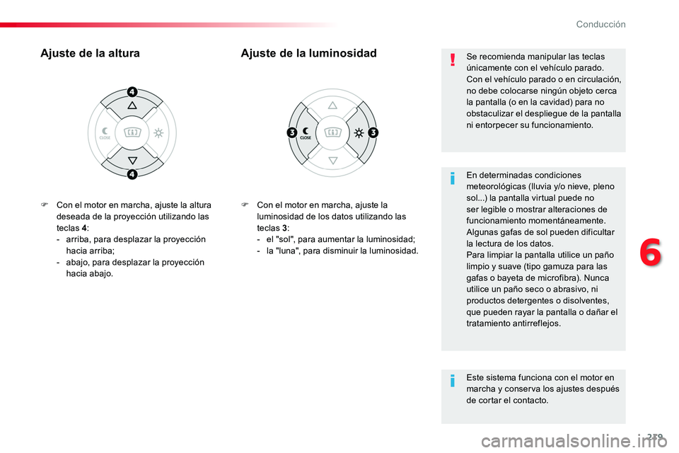 TOYOTA PROACE VERSO 2018 Manuale de Empleo (in Spanish) 219
ProaceVerso_es_Chap06_conduite_ed01-2016
F Con el motor en marcha, ajuste la luminosidad de los datos utilizando las teclas 3:- el "sol", para aumentar la luminosidad;- la "luna" TOYOTA PROACE VERSO 2018 Manuale de Empleo (in Spanish) 219
ProaceVerso_es_Chap06_conduite_ed01-2016
F Con el motor en marcha, ajuste la luminosidad de los datos utilizando las teclas 3:- el "sol", para aumentar la luminosidad;- la "luna"