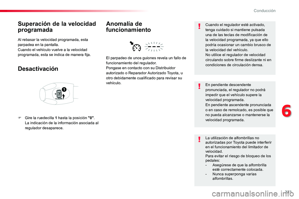 TOYOTA PROACE VERSO 2018 Manuale de Empleo (in Spanish) 231
ProaceVerso_es_Chap06_conduite_ed01-2016
Superación de la velocidad
programada
Al rebasar la velocidad programada, esta parpadea en la pantalla.Cuando el vehÃculo vuelve a la velocidad programa TOYOTA PROACE VERSO 2018 Manuale de Empleo (in Spanish) 231
ProaceVerso_es_Chap06_conduite_ed01-2016
Superación de la velocidad
programada
Al rebasar la velocidad programada, esta parpadea en la pantalla.Cuando el vehÃculo vuelve a la velocidad programa