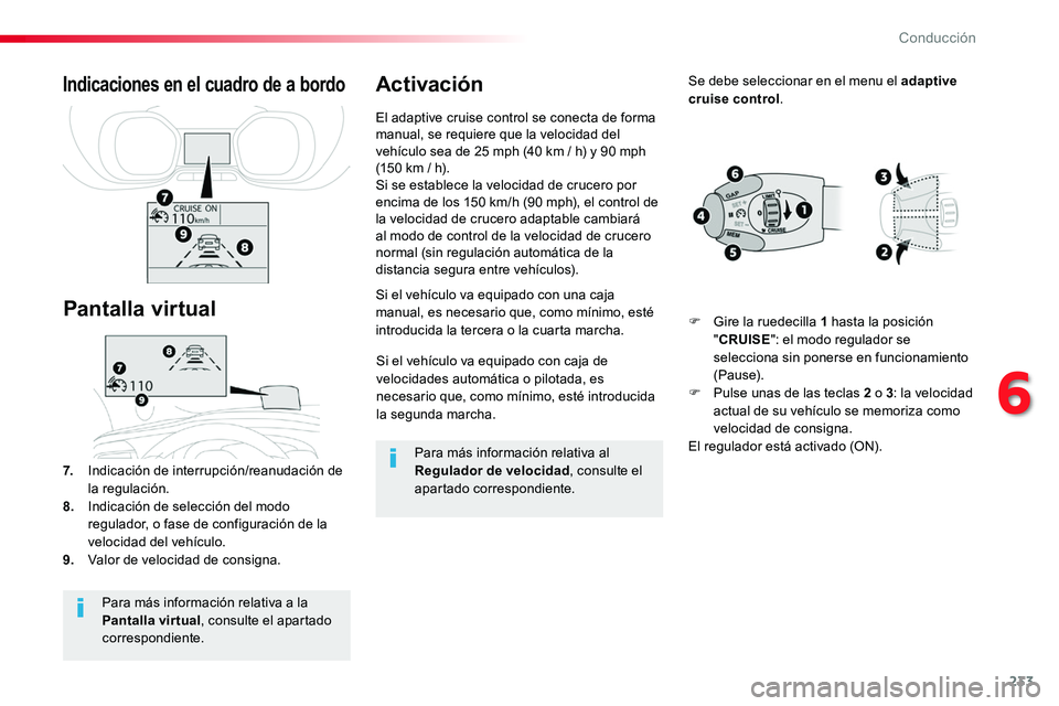 TOYOTA PROACE VERSO 2018 Manuale de Empleo (in Spanish) 233
ProaceVerso_es_Chap06_conduite_ed01-2016
Si el vehÃculo va equipado con caja de velocidades automática o pilotada, es necesario que, como mÃnimo, esté introducida la segunda marcha.
Si el vehà TOYOTA PROACE VERSO 2018 Manuale de Empleo (in Spanish) 233
ProaceVerso_es_Chap06_conduite_ed01-2016
Si el vehÃculo va equipado con caja de velocidades automática o pilotada, es necesario que, como mÃnimo, esté introducida la segunda marcha.
Si el vehÃ