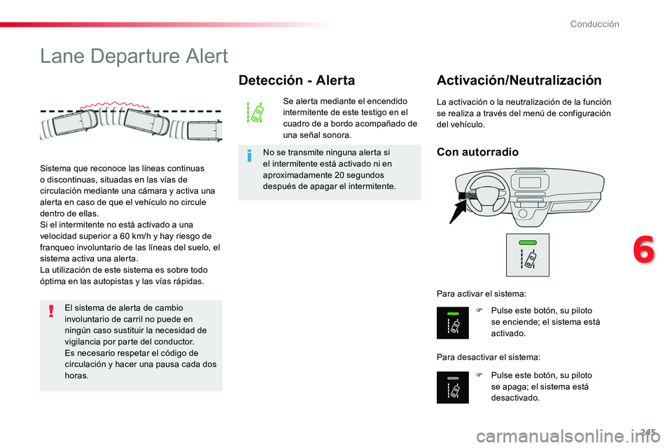 TOYOTA PROACE VERSO 2018 Manuale de Empleo (in Spanish) 245
ProaceVerso_es_Chap06_conduite_ed01-2016
Lane Departure Alert
Con autorradio
Activación/Neutralización
F Pulse este botón, su piloto se enciende; el sistema está activado.
F Pulse este botón, TOYOTA PROACE VERSO 2018 Manuale de Empleo (in Spanish) 245
ProaceVerso_es_Chap06_conduite_ed01-2016
Lane Departure Alert
Con autorradio
Activación/Neutralización
F Pulse este botón, su piloto se enciende; el sistema está activado.
F Pulse este botón,