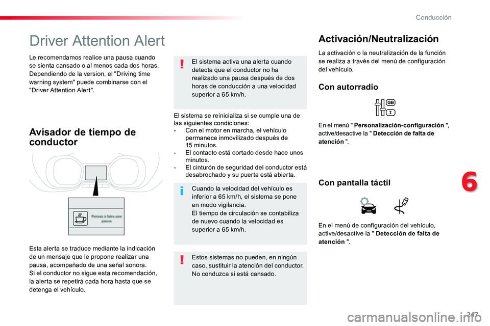 TOYOTA PROACE VERSO 2018 Manuale de Empleo (in Spanish) 247
ProaceVerso_es_Chap06_conduite_ed01-2016
Driver Attention Alert
El sistema se reinicializa si se cumple una de las siguientes condiciones:- Con el motor en marcha, el vehículo permanece inmoviliz TOYOTA PROACE VERSO 2018 Manuale de Empleo (in Spanish) 247
ProaceVerso_es_Chap06_conduite_ed01-2016
Driver Attention Alert
El sistema se reinicializa si se cumple una de las siguientes condiciones:- Con el motor en marcha, el vehículo permanece inmoviliz