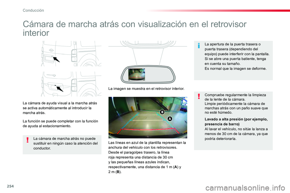 TOYOTA PROACE VERSO 2018 Manuale de Empleo (in Spanish) 254
ProaceVerso_es_Chap06_conduite_ed01-2016
Cámara de marcha atrás con visualización en el retrovisor
interior
La cámara de ayuda visual a la marcha atrás se activa automáticamente al introduc TOYOTA PROACE VERSO 2018 Manuale de Empleo (in Spanish) 254
ProaceVerso_es_Chap06_conduite_ed01-2016
Cámara de marcha atrás con visualización en el retrovisor
interior
La cámara de ayuda visual a la marcha atrás se activa automáticamente al introduc