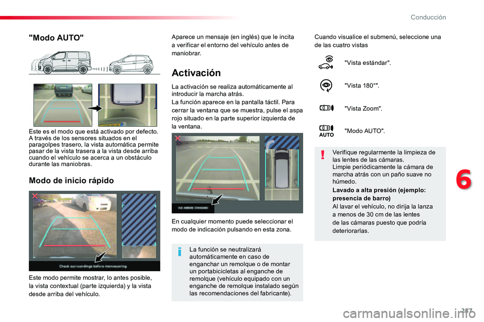 TOYOTA PROACE VERSO 2018 Manuale de Empleo (in Spanish) 257
ProaceVerso_es_Chap06_conduite_ed01-2016
Activación
La activación se realiza automáticamente al introducir la marcha atrás.La función aparece en la pantalla táctil. Para cerrar la ventana qu TOYOTA PROACE VERSO 2018 Manuale de Empleo (in Spanish) 257
ProaceVerso_es_Chap06_conduite_ed01-2016
Activación
La activación se realiza automáticamente al introducir la marcha atrás.La función aparece en la pantalla táctil. Para cerrar la ventana qu