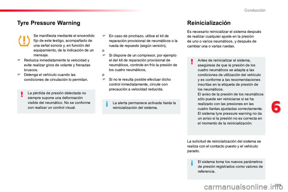 TOYOTA PROACE VERSO 2018 Manuale de Empleo (in Spanish) 259
ProaceVerso_es_Chap06_conduite_ed01-2016
Tyre Pressure WarningReinicialización
Antes de reinicializar el sistema, asegúrese de que la presión de los cuatro neumáticos se adapta a las condicion TOYOTA PROACE VERSO 2018 Manuale de Empleo (in Spanish) 259
ProaceVerso_es_Chap06_conduite_ed01-2016
Tyre Pressure WarningReinicialización
Antes de reinicializar el sistema, asegúrese de que la presión de los cuatro neumáticos se adapta a las condicion