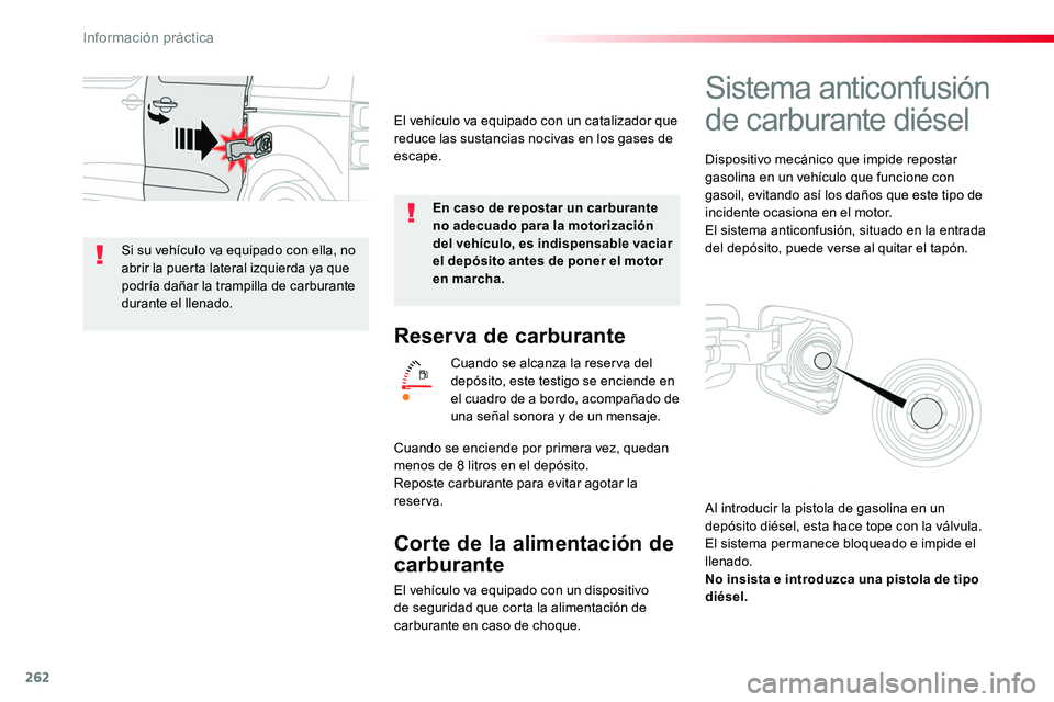TOYOTA PROACE VERSO 2018 Manuale de Empleo (in Spanish) 262
ProaceVerso_es_Chap07_info-pratiques_ed01-2016
Reserva de carburante
Cuando se alcanza la reserva del depósito, este testigo se enciende en el cuadro de a bordo, acompañado de una señal sonora TOYOTA PROACE VERSO 2018 Manuale de Empleo (in Spanish) 262
ProaceVerso_es_Chap07_info-pratiques_ed01-2016
Reserva de carburante
Cuando se alcanza la reserva del depósito, este testigo se enciende en el cuadro de a bordo, acompañado de una señal sonora