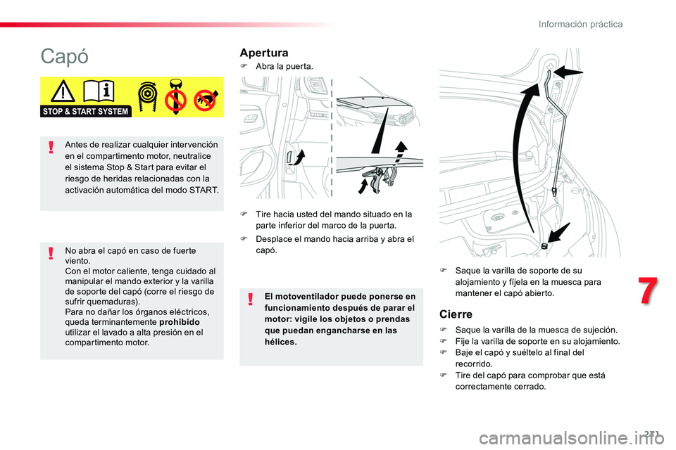 TOYOTA PROACE VERSO 2018 Manuale de Empleo (in Spanish) 271
ProaceVerso_es_Chap07_info-pratiques_ed01-2016
CapóApertura
Cierre
F Saque la varilla de la muesca de sujeción.F Fije la varilla de soporte en su alojamiento.F Baje el capó y suéltelo al final TOYOTA PROACE VERSO 2018 Manuale de Empleo (in Spanish) 271
ProaceVerso_es_Chap07_info-pratiques_ed01-2016
CapóApertura
Cierre
F Saque la varilla de la muesca de sujeción.F Fije la varilla de soporte en su alojamiento.F Baje el capó y suéltelo al final