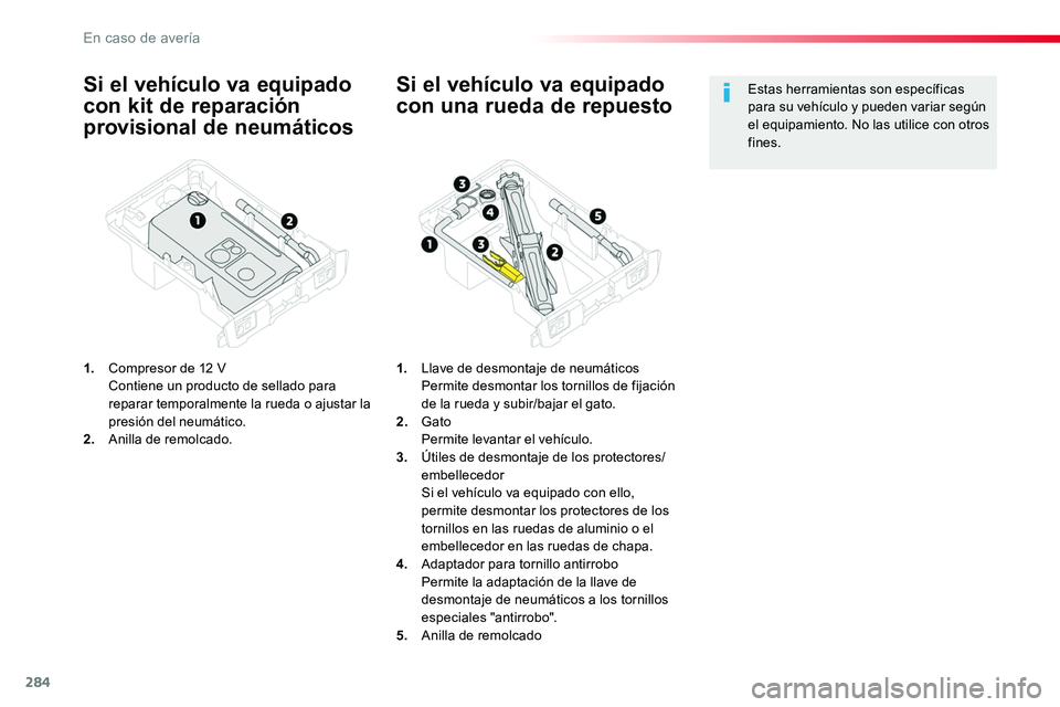 TOYOTA PROACE VERSO 2018 Manuale de Empleo (in Spanish) 284
ProaceVerso_es_Chap08_En-cas-de-panne_ed01-2016
Si el vehículo va equipado
con kit de reparación
provisional de neumáticos
1. Compresor de 12 V Contiene un producto de sellado para reparar t TOYOTA PROACE VERSO 2018 Manuale de Empleo (in Spanish) 284
ProaceVerso_es_Chap08_En-cas-de-panne_ed01-2016
Si el vehículo va equipado
con kit de reparación
provisional de neumáticos
1. Compresor de 12 V Contiene un producto de sellado para reparar t