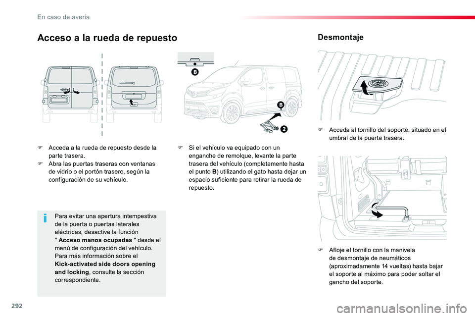 TOYOTA PROACE VERSO 2018 Manuale de Empleo (in Spanish) 292
ProaceVerso_es_Chap08_En-cas-de-panne_ed01-2016
F Acceda a la rueda de repuesto desde la parte trasera.F Abra las puertas traseras con ventanas de vidrio o el portón trasero, según la configurac TOYOTA PROACE VERSO 2018 Manuale de Empleo (in Spanish) 292
ProaceVerso_es_Chap08_En-cas-de-panne_ed01-2016
F Acceda a la rueda de repuesto desde la parte trasera.F Abra las puertas traseras con ventanas de vidrio o el portón trasero, según la configurac