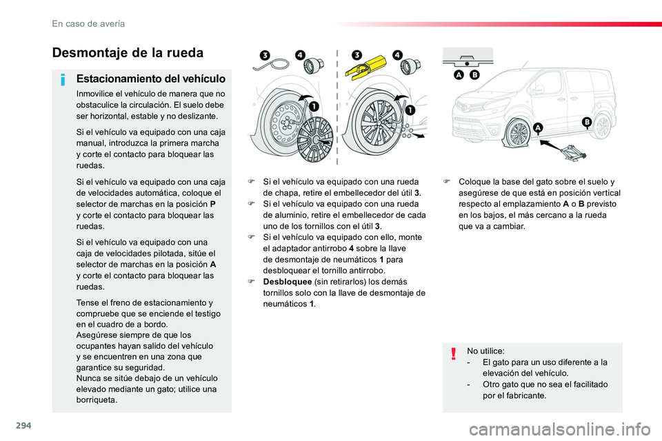 TOYOTA PROACE VERSO 2018 Manuale de Empleo (in Spanish) 294
ProaceVerso_es_Chap08_En-cas-de-panne_ed01-2016
F Si el vehículo va equipado con una rueda de chapa, retire el embellecedor del útil 3.F Si el vehículo va equipado con una rueda de aluminio, re TOYOTA PROACE VERSO 2018 Manuale de Empleo (in Spanish) 294
ProaceVerso_es_Chap08_En-cas-de-panne_ed01-2016
F Si el vehículo va equipado con una rueda de chapa, retire el embellecedor del útil 3.F Si el vehículo va equipado con una rueda de aluminio, re