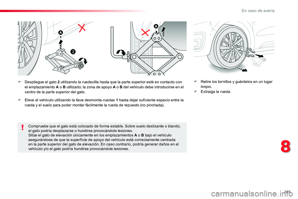 TOYOTA PROACE VERSO 2018 Manuale de Empleo (in Spanish) 295
ProaceVerso_es_Chap08_En-cas-de-panne_ed01-2016
Compruebe que el gato está colocado de forma estable. Sobre suelo deslizante o blando, el gato podría desplazarse o hundirse provocándole lesione TOYOTA PROACE VERSO 2018 Manuale de Empleo (in Spanish) 295
ProaceVerso_es_Chap08_En-cas-de-panne_ed01-2016
Compruebe que el gato está colocado de forma estable. Sobre suelo deslizante o blando, el gato podría desplazarse o hundirse provocándole lesione