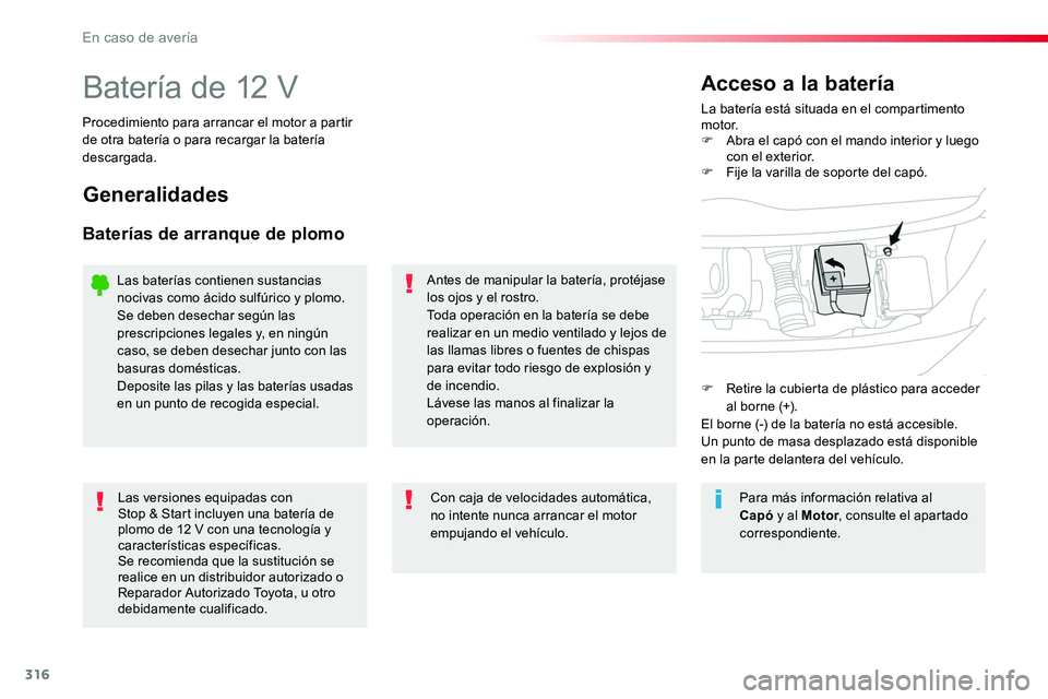 TOYOTA PROACE VERSO 2018 Manuale de Empleo (in Spanish) 316
ProaceVerso_es_Chap08_En-cas-de-panne_ed01-2016
BaterÃa de 12 VLa baterÃa está situada en el compartimento motor.F Abra el capó con el mando interior y luego con el exterior.F Fije la varilla TOYOTA PROACE VERSO 2018 Manuale de Empleo (in Spanish) 316
ProaceVerso_es_Chap08_En-cas-de-panne_ed01-2016
BaterÃa de 12 VLa baterÃa está situada en el compartimento motor.F Abra el capó con el mando interior y luego con el exterior.F Fije la varilla