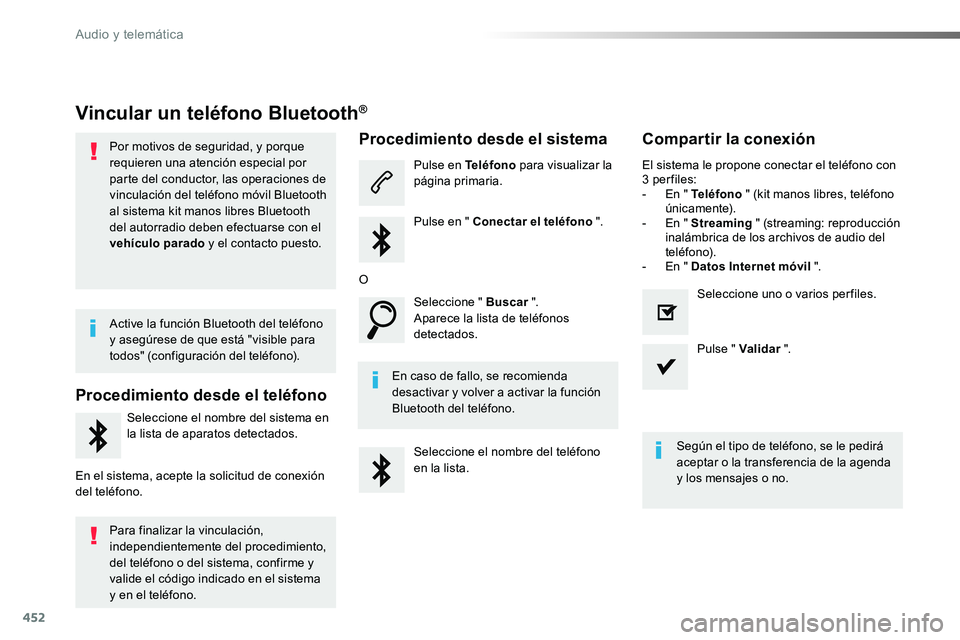 TOYOTA PROACE VERSO 2018 Manuale de Empleo (in Spanish) 452
ProaceVerso_es_Chap10c_RCC-1_ed01-2016
Vincular un teléfono Bluetooth®
Por motivos de seguridad, y porque requieren una atención especial por parte del conductor, las operaciones de vinculació TOYOTA PROACE VERSO 2018 Manuale de Empleo (in Spanish) 452
ProaceVerso_es_Chap10c_RCC-1_ed01-2016
Vincular un teléfono Bluetooth®
Por motivos de seguridad, y porque requieren una atención especial por parte del conductor, las operaciones de vinculació
