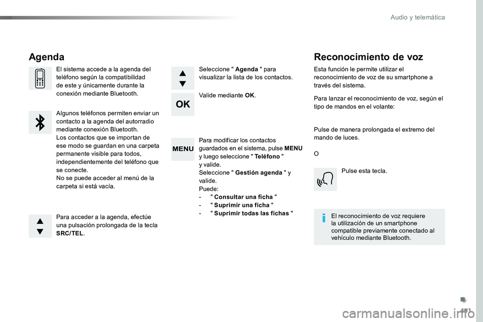 TOYOTA PROACE VERSO 2018  Manuale de Empleo (in Spanish) 491
ProaceVerso_es_Chap10d_RD6_ed01-2016
Para modificar los contactos guardados en el sistema, pulse MENU y luego seleccione " Teléfono "  y valide.Seleccione " Gestión agenda " y va