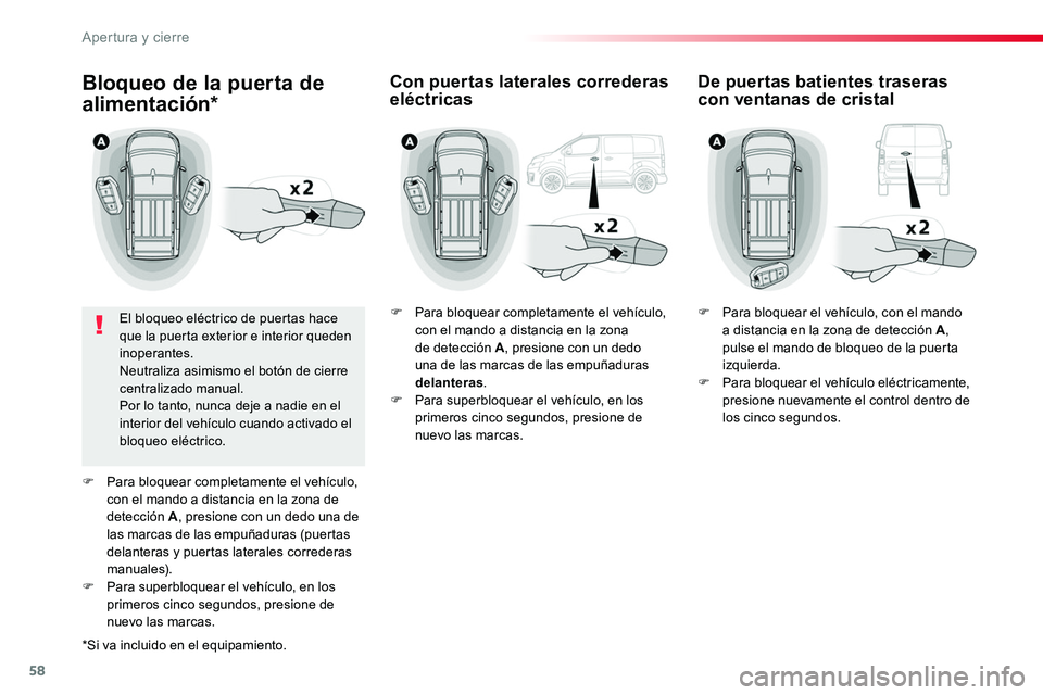 TOYOTA PROACE VERSO 2018 Manuale de Empleo (in Spanish) 58
ProaceVerso_es_Chap02_ouvertures_ed01-2016
Bloqueo de la puerta de
alimentación*
El bloqueo eléctrico de puertas hace que la puerta exterior e interior queden inoperantes.Neutraliza asimismo el TOYOTA PROACE VERSO 2018 Manuale de Empleo (in Spanish) 58
ProaceVerso_es_Chap02_ouvertures_ed01-2016
Bloqueo de la puerta de
alimentación*
El bloqueo eléctrico de puertas hace que la puerta exterior e interior queden inoperantes.Neutraliza asimismo el