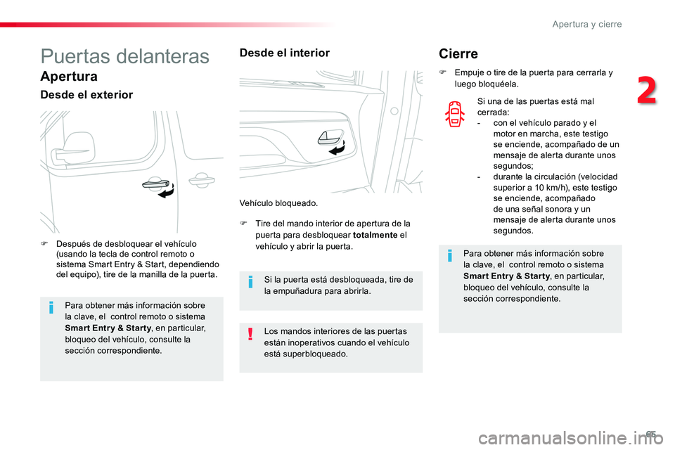 TOYOTA PROACE VERSO 2018 Manuale de Empleo (in Spanish) 65
ProaceVerso_es_Chap02_ouvertures_ed01-2016
Puertas delanteras
Apertura
Desde el exterior
F Tire del mando interior de apertura de la puerta para desbloquear totalmente el vehículo y abrir la puert TOYOTA PROACE VERSO 2018 Manuale de Empleo (in Spanish) 65
ProaceVerso_es_Chap02_ouvertures_ed01-2016
Puertas delanteras
Apertura
Desde el exterior
F Tire del mando interior de apertura de la puerta para desbloquear totalmente el vehículo y abrir la puert