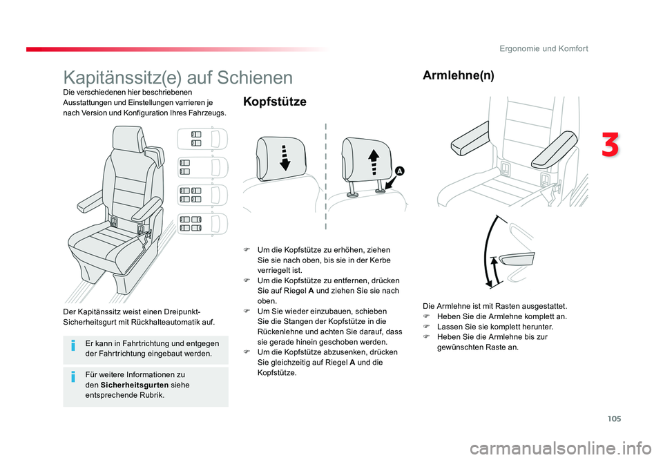 TOYOTA PROACE VERSO 2018  Betriebsanleitungen (in German) 105
3
Ergonomie und Komfort
Proace_Verso_de_Chap03_ergonomie-et-confort_ed01-2016
Kapitänssitz(e) auf Schienen
Die verschiedenen hier beschriebenen 
Ausstattungen und Einstellungen varrieren je 
nach