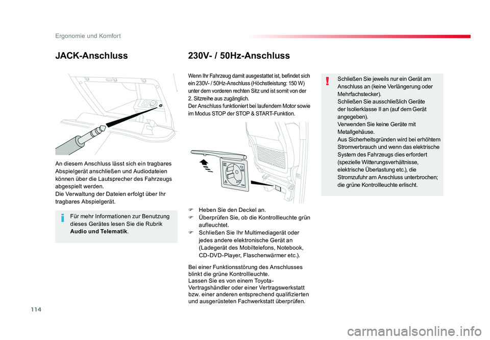 TOYOTA PROACE VERSO 2018 Betriebsanleitungen (in German) 114
Ergonomie und Komfort
Proace_Verso_de_Chap03_ergonomie-et-confort_ed01-2016
JACK-Anschluss230V- / 50Hz-Anschluss
An diesem Anschluss lässt sich ein tragbares
Abspielgerät anschließen und Audio TOYOTA PROACE VERSO 2018 Betriebsanleitungen (in German) 114
Ergonomie und Komfort
Proace_Verso_de_Chap03_ergonomie-et-confort_ed01-2016
JACK-Anschluss230V- / 50Hz-Anschluss
An diesem Anschluss lässt sich ein tragbares
Abspielgerät anschließen und Audio