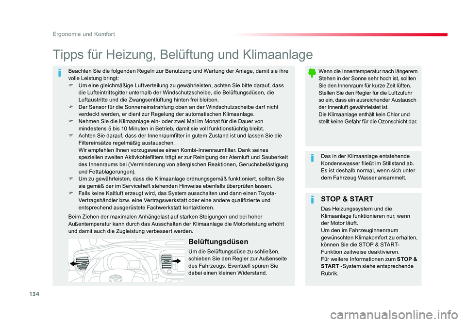 TOYOTA PROACE VERSO 2018 Betriebsanleitungen (in German) 134
Ergonomie und Komfort
Proace_Verso_de_Chap03_ergonomie-et-confort_ed01-2016
Beachten Sie die folgenden Regeln zur Benutzung und Wartung der Anlage, damit sie ihre
volle Leistung bringt:
F Um ein TOYOTA PROACE VERSO 2018 Betriebsanleitungen (in German) 134
Ergonomie und Komfort
Proace_Verso_de_Chap03_ergonomie-et-confort_ed01-2016
Beachten Sie die folgenden Regeln zur Benutzung und Wartung der Anlage, damit sie ihre
volle Leistung bringt:
F Um ein