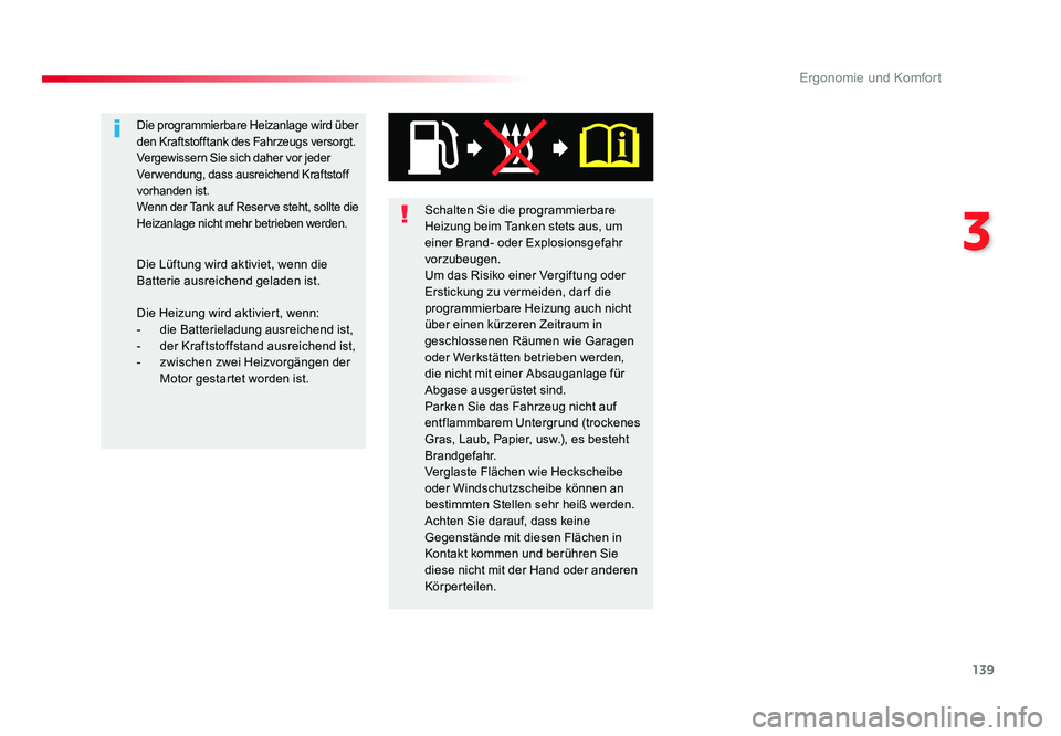 TOYOTA PROACE VERSO 2018 Betriebsanleitungen (in German) 139
3
Ergonomie und Komfort
Proace_Verso_de_Chap03_ergonomie-et-confort_ed01-2016
Schalten Sie die programmierbare
Heizung beim Tanken stets aus, um
einer Brand- oder Explosionsgefahr
vorzubeugen.
TOYOTA PROACE VERSO 2018 Betriebsanleitungen (in German) 139
3
Ergonomie und Komfort
Proace_Verso_de_Chap03_ergonomie-et-confort_ed01-2016
Schalten Sie die programmierbare
Heizung beim Tanken stets aus, um
einer Brand- oder Explosionsgefahr
vorzubeugen.