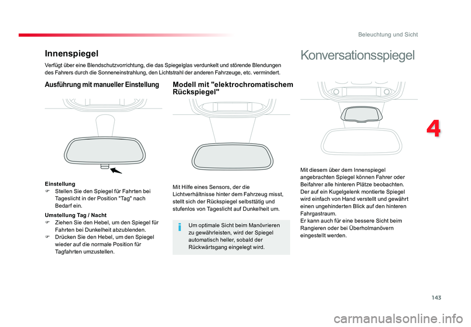 TOYOTA PROACE VERSO 2018 Betriebsanleitungen (in German) 143
4
Beleuchtung und Sicht
Proace_Verso_de_Chap04_eclairage-et-visibilite_ed01-2016
Innenspiegel
Verfügt über eine Blendschutzvorrichtung, die das Spiegelglas verdunkelt und störende Blendungen
d TOYOTA PROACE VERSO 2018 Betriebsanleitungen (in German) 143
4
Beleuchtung und Sicht
Proace_Verso_de_Chap04_eclairage-et-visibilite_ed01-2016
Innenspiegel
Verfügt über eine Blendschutzvorrichtung, die das Spiegelglas verdunkelt und störende Blendungen
d