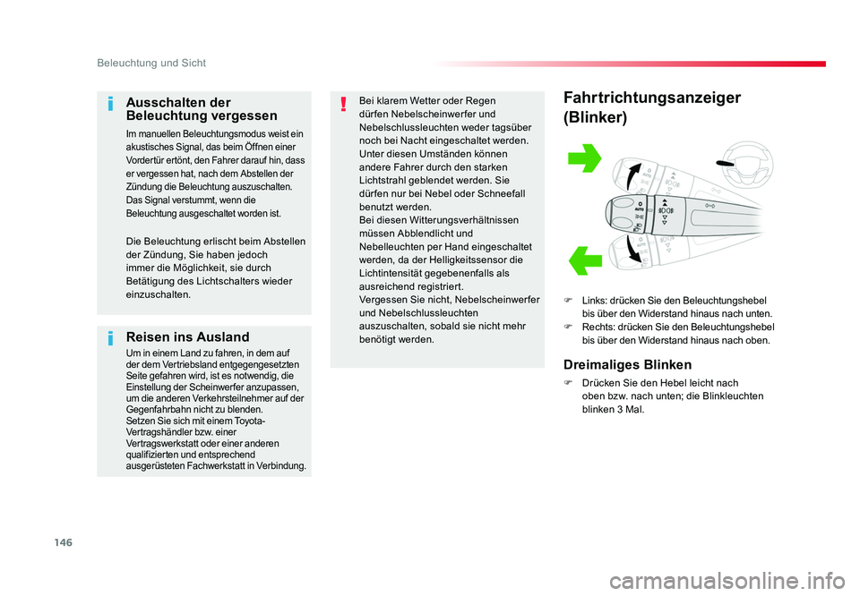 TOYOTA PROACE VERSO 2018 Betriebsanleitungen (in German) 146
Beleuchtung und Sicht
Proace_Verso_de_Chap04_eclairage-et-visibilite_ed01-2016
Fahrtrichtungsanzeiger
(Blinker)
F Links: drücken Sie den Beleuchtungshebel
bis über den Widerstand hinaus nach u TOYOTA PROACE VERSO 2018 Betriebsanleitungen (in German) 146
Beleuchtung und Sicht
Proace_Verso_de_Chap04_eclairage-et-visibilite_ed01-2016
Fahrtrichtungsanzeiger
(Blinker)
F Links: drücken Sie den Beleuchtungshebel
bis über den Widerstand hinaus nach u