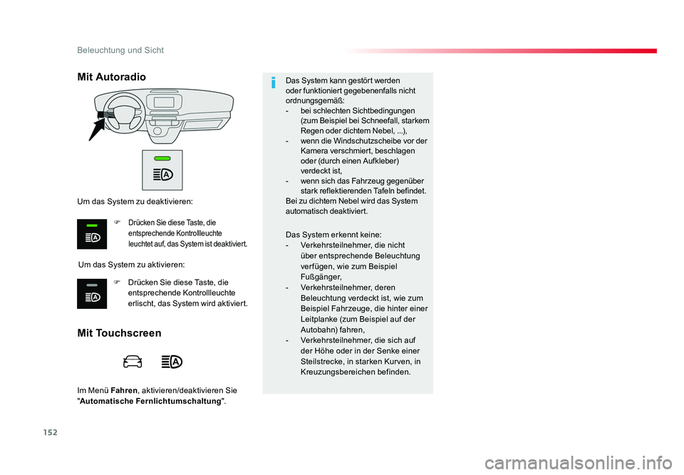 TOYOTA PROACE VERSO 2018  Betriebsanleitungen (in German) 152
Beleuchtung und Sicht
Proace_Verso_de_Chap04_eclairage-et-visibilite_ed01-2016
Im Menü Fahren , aktivieren/deaktivieren Sie 
" Automatische Fernlichtumschaltung ".Das System kann gestört