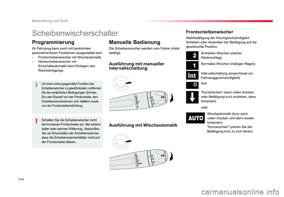 TOYOTA PROACE VERSO 2018  Betriebsanleitungen (in German) 154
Beleuchtung und Sicht
Proace_Verso_de_Chap04_eclairage-et-visibilite_ed01-2016
Scheibenwischerschalter
Manuelle Bedienung
Die Scheibenwischer werden vom Fahrer direkt 
betätigt.
Programmierung
Ih