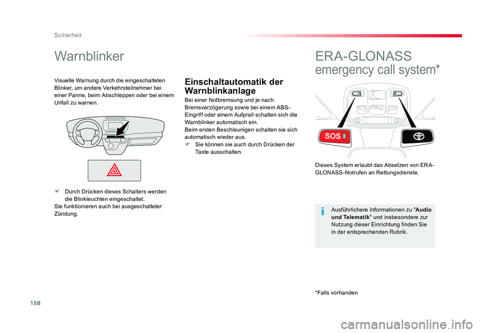 TOYOTA PROACE VERSO 2018  Betriebsanleitungen (in German) 158
Sicherheit
Proace_Verso_de_Chap05_securite_ed01-2016
Einschaltautomatik der 
Warnblinkanlage
Warnblinker
Bei einer Notbremsung und je nach 
Bremsverzögerung sowie bei einem ABS-
Eingriff oder ein