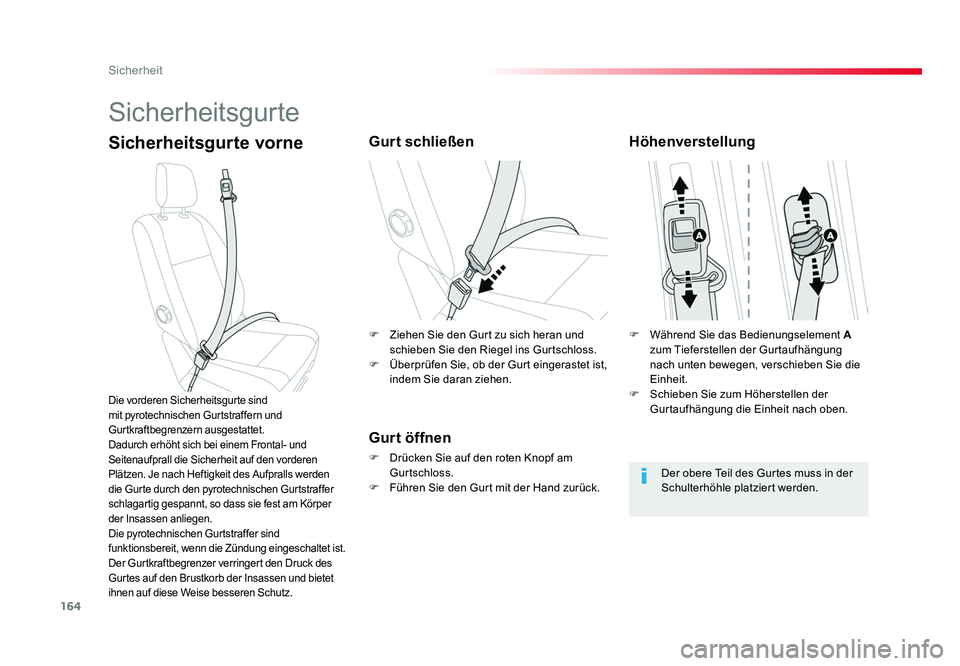 TOYOTA PROACE VERSO 2018  Betriebsanleitungen (in German) 164
Sicherheit
Proace_Verso_de_Chap05_securite_ed01-2016
Sicherheitsgurte
Sicherheitsgurte vorneGurt schließen
Gurt öffnen
F  Drücken Sie auf den roten Knopf am Gurtschloss.
F  Führen Sie den Gurt