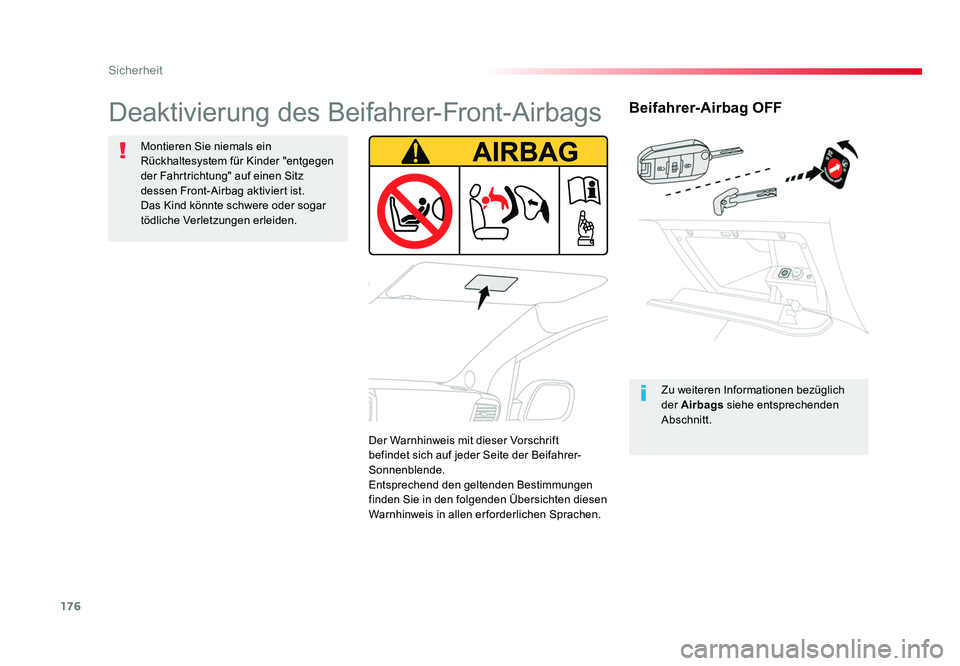 TOYOTA PROACE VERSO 2018  Betriebsanleitungen (in German) 176
Sicherheit
Proace_Verso_de_Chap05_securite_ed01-2016
Beifahrer-Airbag OFF
Zu weiteren Informationen bezüglich 
der Airbags siehe entsprechenden 
Abschnitt.
Deaktivierung des Beifahrer-Front-Airba