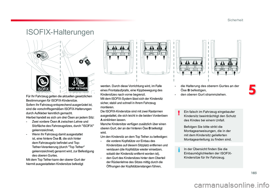 TOYOTA PROACE VERSO 2018  Betriebsanleitungen (in German) 183
5
Sicherheit
Proace_Verso_de_Chap05_securite_ed01-2016
ISOFIX-Halterungen
Ein falsch im Fahrzeug eingebauter 
Kindersitz beeinträchtigt den Schutz 
des Kindes bei einem Unfall.
In der Übersicht 