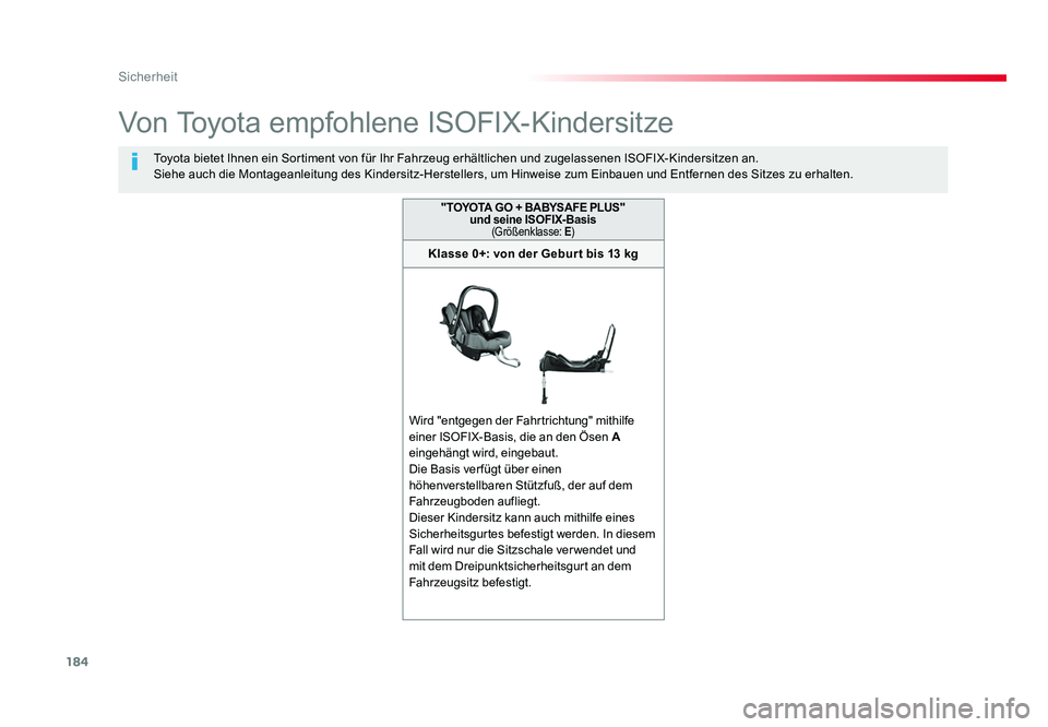 TOYOTA PROACE VERSO 2018  Betriebsanleitungen (in German) 184
Sicherheit
Proace_Verso_de_Chap05_securite_ed01-2016
Von Toyota empfohlene ISOFIX-Kindersitze
Toyota bietet Ihnen ein Sortiment von für Ihr Fahrzeug erhältlichen und zugelassenen ISOFIX-Kindersi