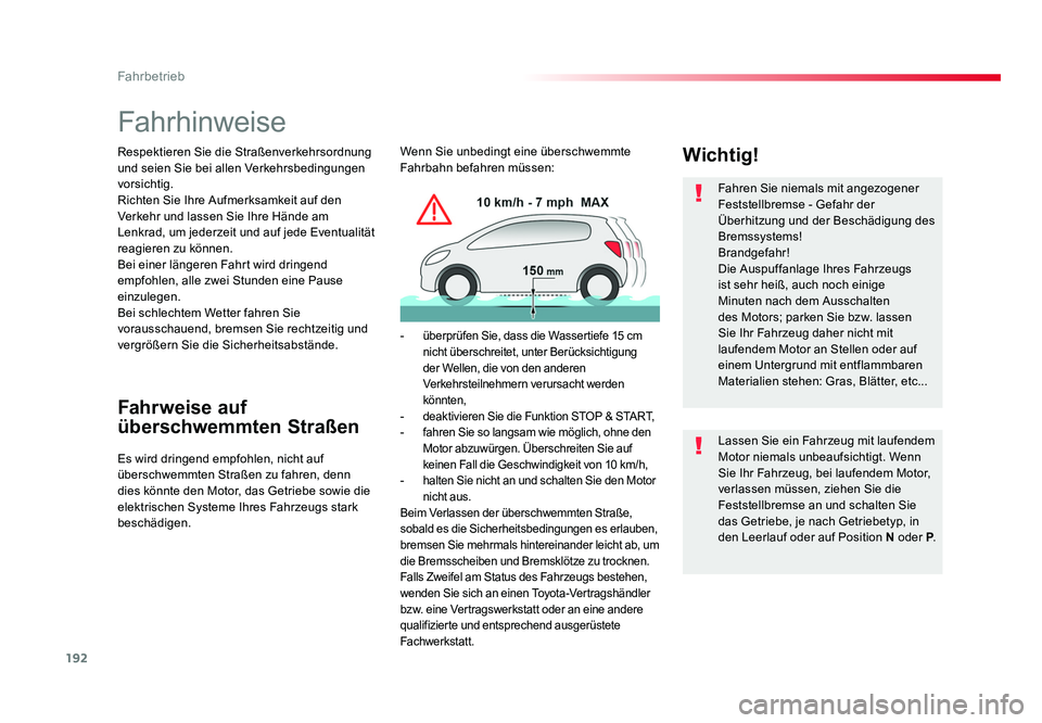 TOYOTA PROACE VERSO 2018 Betriebsanleitungen (in German) 192
Fahrbetrieb
Proace_Verso_de_Chap06_conduite_ed01-2016
Fahrhinweise
Respektieren Sie die Straßenverkehrsordnung
und seien Sie bei allen Verkehrsbedingungen
vorsichtig.
Richten Sie Ihre Aufmerksa TOYOTA PROACE VERSO 2018 Betriebsanleitungen (in German) 192
Fahrbetrieb
Proace_Verso_de_Chap06_conduite_ed01-2016
Fahrhinweise
Respektieren Sie die Straßenverkehrsordnung
und seien Sie bei allen Verkehrsbedingungen
vorsichtig.
Richten Sie Ihre Aufmerksa