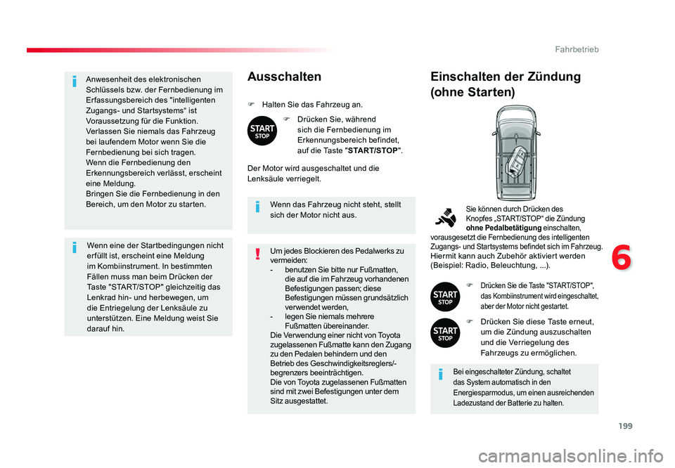 TOYOTA PROACE VERSO 2018 Betriebsanleitungen (in German) 199
6
Fahrbetrieb
Proace_Verso_de_Chap06_conduite_ed01-2016
Anwesenheit des elektronischen
Schlüssels bzw. der Fernbedienung im
Erfassungsbereich des "intelligenten
Zugangs- und Startsystems†TOYOTA PROACE VERSO 2018 Betriebsanleitungen (in German) 199
6
Fahrbetrieb
Proace_Verso_de_Chap06_conduite_ed01-2016
Anwesenheit des elektronischen
Schlüssels bzw. der Fernbedienung im
Erfassungsbereich des "intelligenten
Zugangs- und Startsystemsâ€