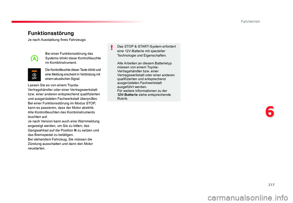 TOYOTA PROACE VERSO 2018 Betriebsanleitungen (in German) 217
6
Fahrbetrieb
Proace_Verso_de_Chap06_conduite_ed01-2016
Funktionsstörung
Je nach Ausstattung Ihres Fahrzeugs:
Lassen Sie es von einem Toyota-
Vertragshändler oder einer Vertragswerkstatt
bzw. e TOYOTA PROACE VERSO 2018 Betriebsanleitungen (in German) 217
6
Fahrbetrieb
Proace_Verso_de_Chap06_conduite_ed01-2016
Funktionsstörung
Je nach Ausstattung Ihres Fahrzeugs:
Lassen Sie es von einem Toyota-
Vertragshändler oder einer Vertragswerkstatt
bzw. e