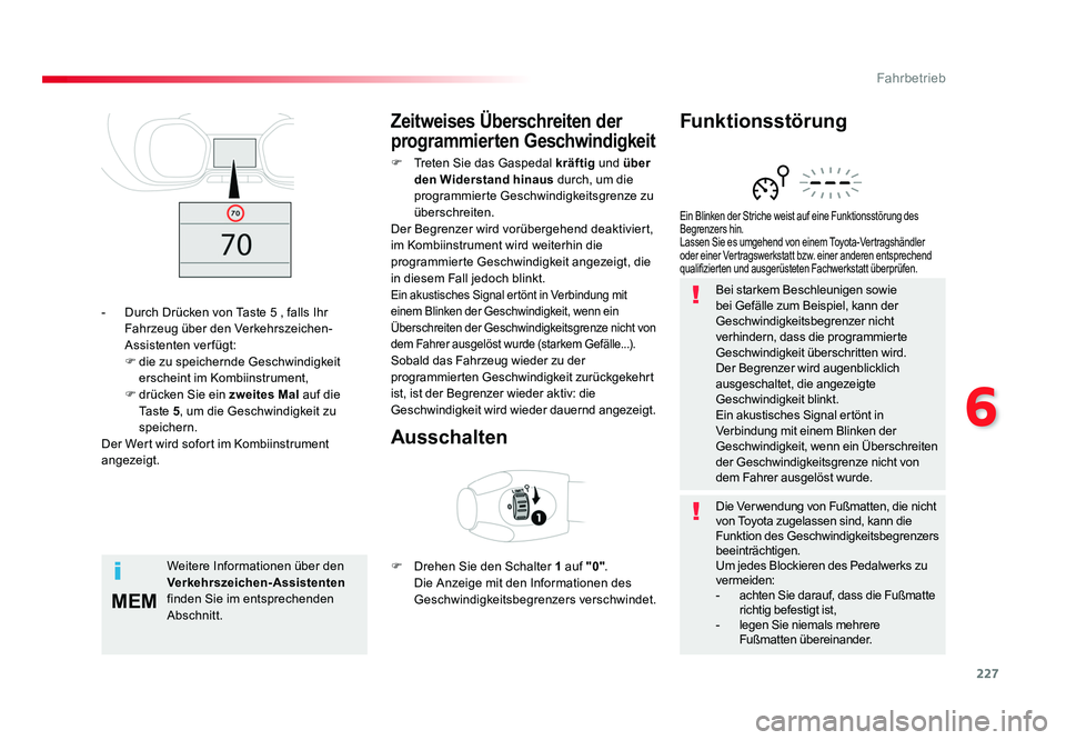 TOYOTA PROACE VERSO 2018 Betriebsanleitungen (in German) 227
6
MEM
Fahrbetrieb
Proace_Verso_de_Chap06_conduite_ed01-2016
Bei starkem Beschleunigen sowie
bei Gefälle zum Beispiel, kann der
Geschwindigkeitsbegrenzer nicht
verhindern, dass die programmiert TOYOTA PROACE VERSO 2018 Betriebsanleitungen (in German) 227
6
MEM
Fahrbetrieb
Proace_Verso_de_Chap06_conduite_ed01-2016
Bei starkem Beschleunigen sowie
bei Gefälle zum Beispiel, kann der
Geschwindigkeitsbegrenzer nicht
verhindern, dass die programmiert