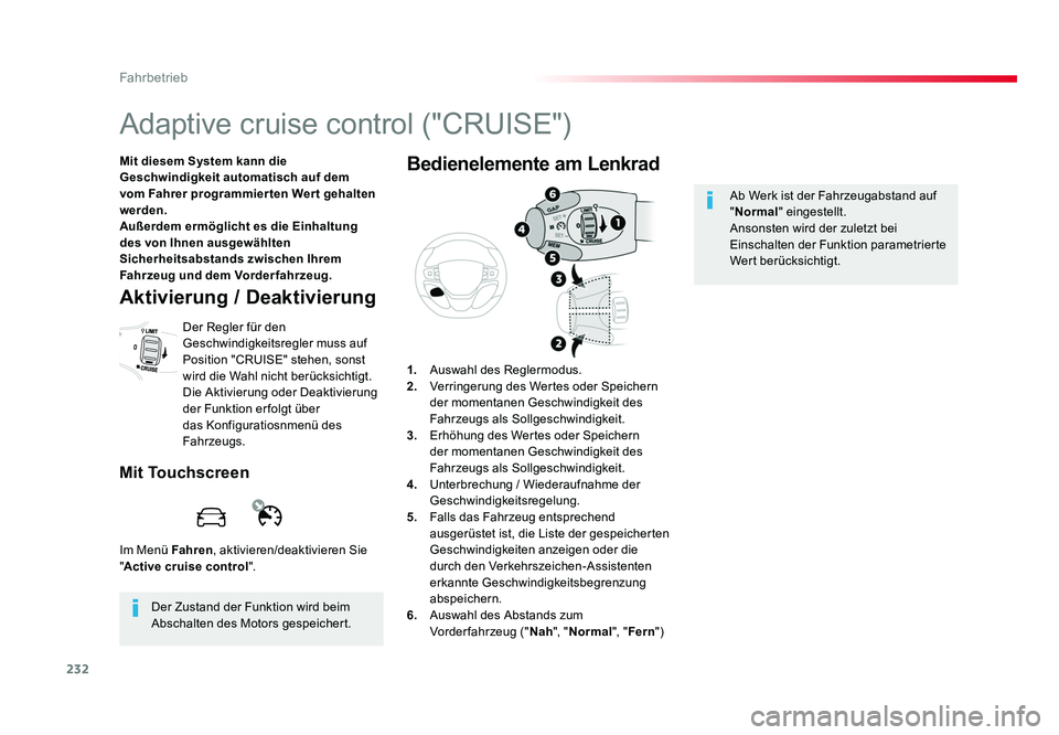 TOYOTA PROACE VERSO 2018 Betriebsanleitungen (in German) 232
Fahrbetrieb
Proace_Verso_de_Chap06_conduite_ed01-2016
Adaptive cruise control ("CRUISE")
Mit diesem System kann die
Geschwindigkeit automatisch auf dem
vom Fahrer programmier ten Wer t g TOYOTA PROACE VERSO 2018 Betriebsanleitungen (in German) 232
Fahrbetrieb
Proace_Verso_de_Chap06_conduite_ed01-2016
Adaptive cruise control ("CRUISE")
Mit diesem System kann die
Geschwindigkeit automatisch auf dem
vom Fahrer programmier ten Wer t g